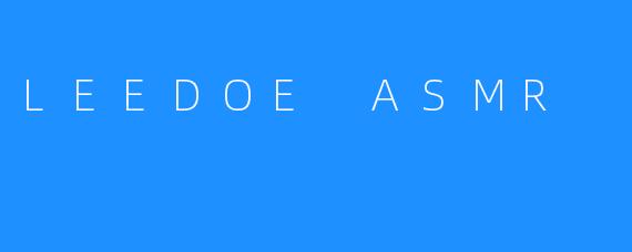 LEEDOE ASMR